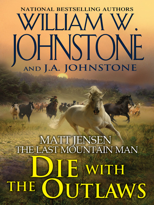 Title details for Die with the Outlaws by William W. Johnstone - Available